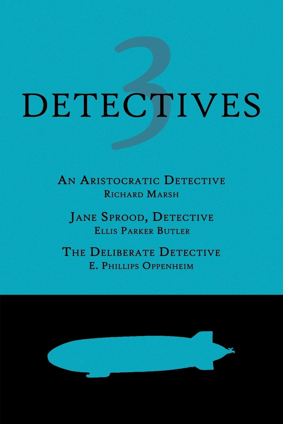 3 Detectives: An Aristocratic Detective / Jane Sprood, Detective / The Deliberate Detective