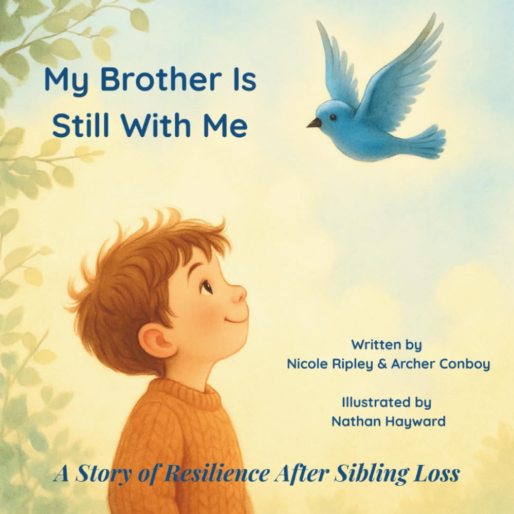 My Brother Is Still With Me: A Story of Resilience After Sibling Loss