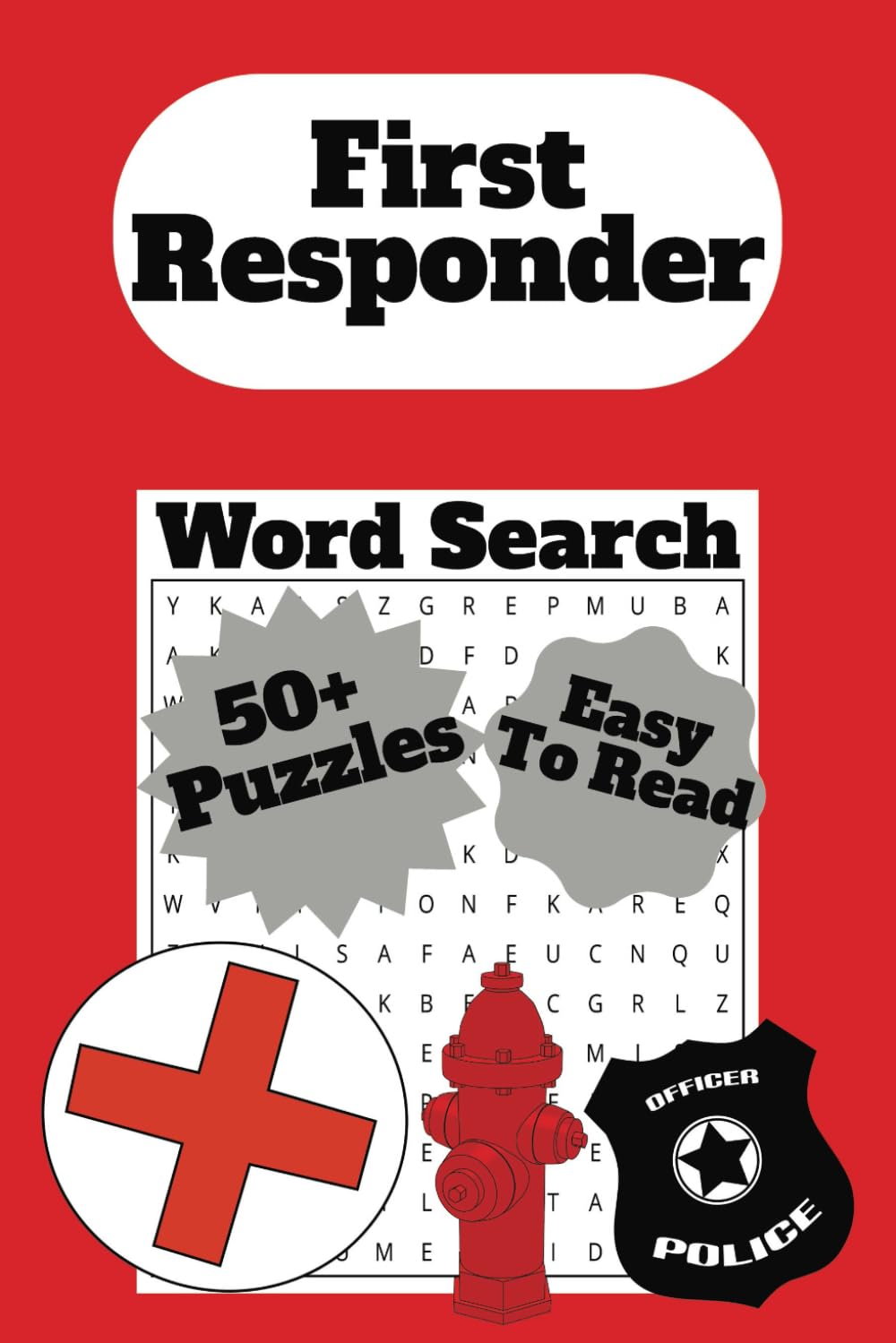 First Responders Themed Word Search Book: Word Searches About First Responders, Fire Fighters, Police and More | 6x9 inches, 110 pages | 50+ Puzzles … Gift for Vacations, Holidays, and Free Times