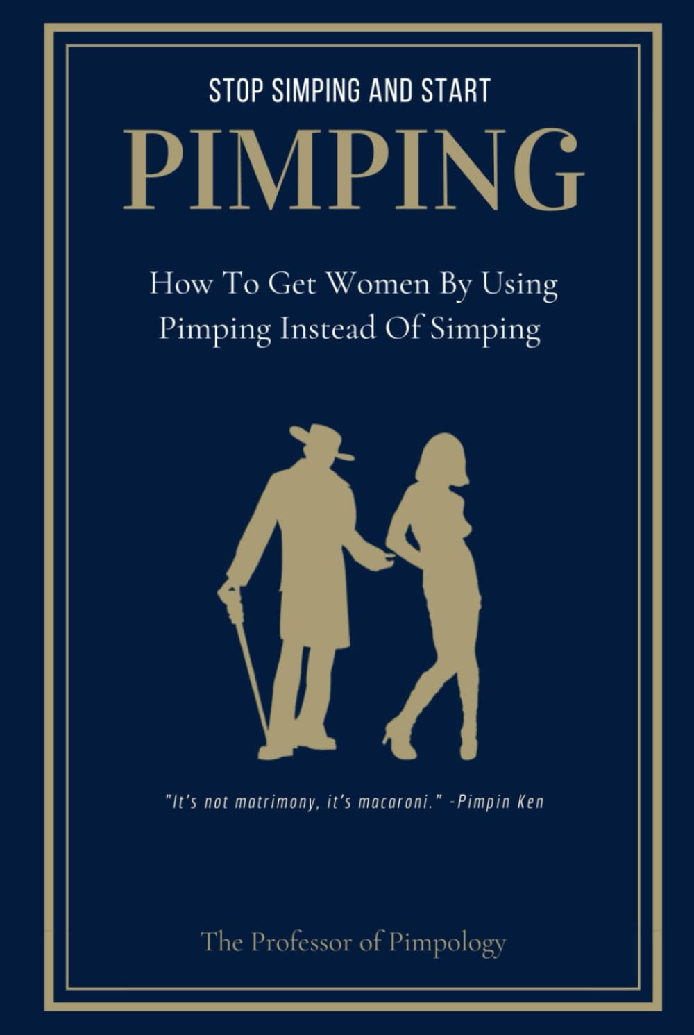 Stop Simping And Start Pimping - How To Get Women By Using Pimping Instead Of Simping: Manual #1: Dark Psychology, Mind Control, Female Manipulation ... Pimp Game (The Hall Of Fame Game Collection)