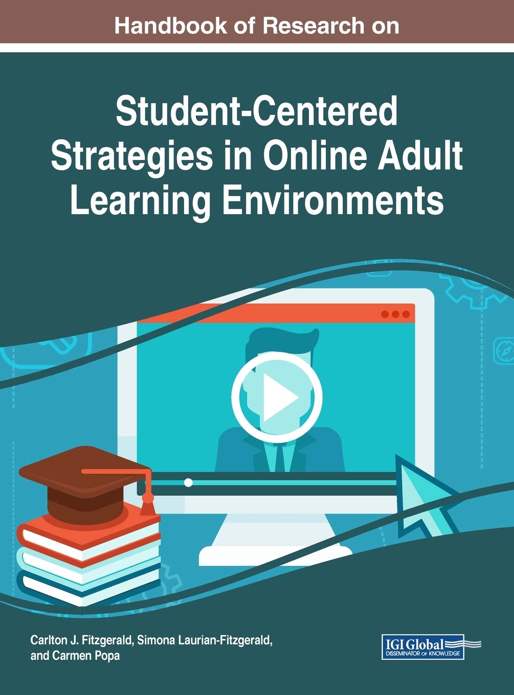 Buy Handbook of Research on Student-Centered Strategies in Online Adult Learning Environments (Advances in Educational Technologies and Instructional Design (AETID)) — BookShops.in