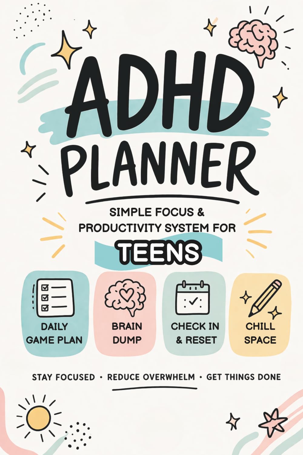 ADHD Planner: Simple Focus & Productivity System for Teens – Stay Focused, Reduce Overwhelm, Get Things Done
