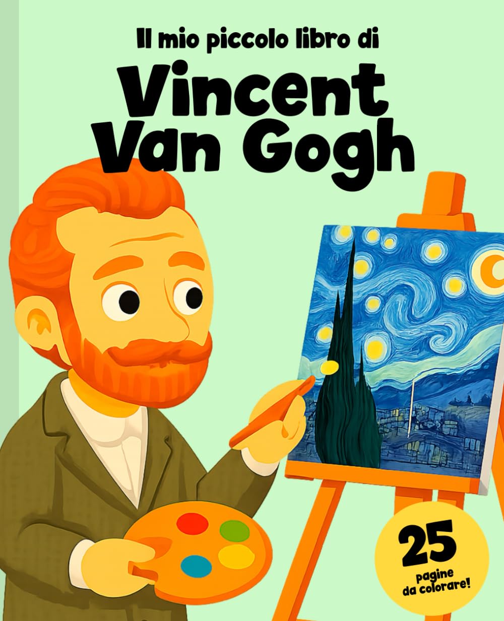 Vincent Van Gogh per bambini: la storia della sua vita e della sua arte con 25 pagine da colorare