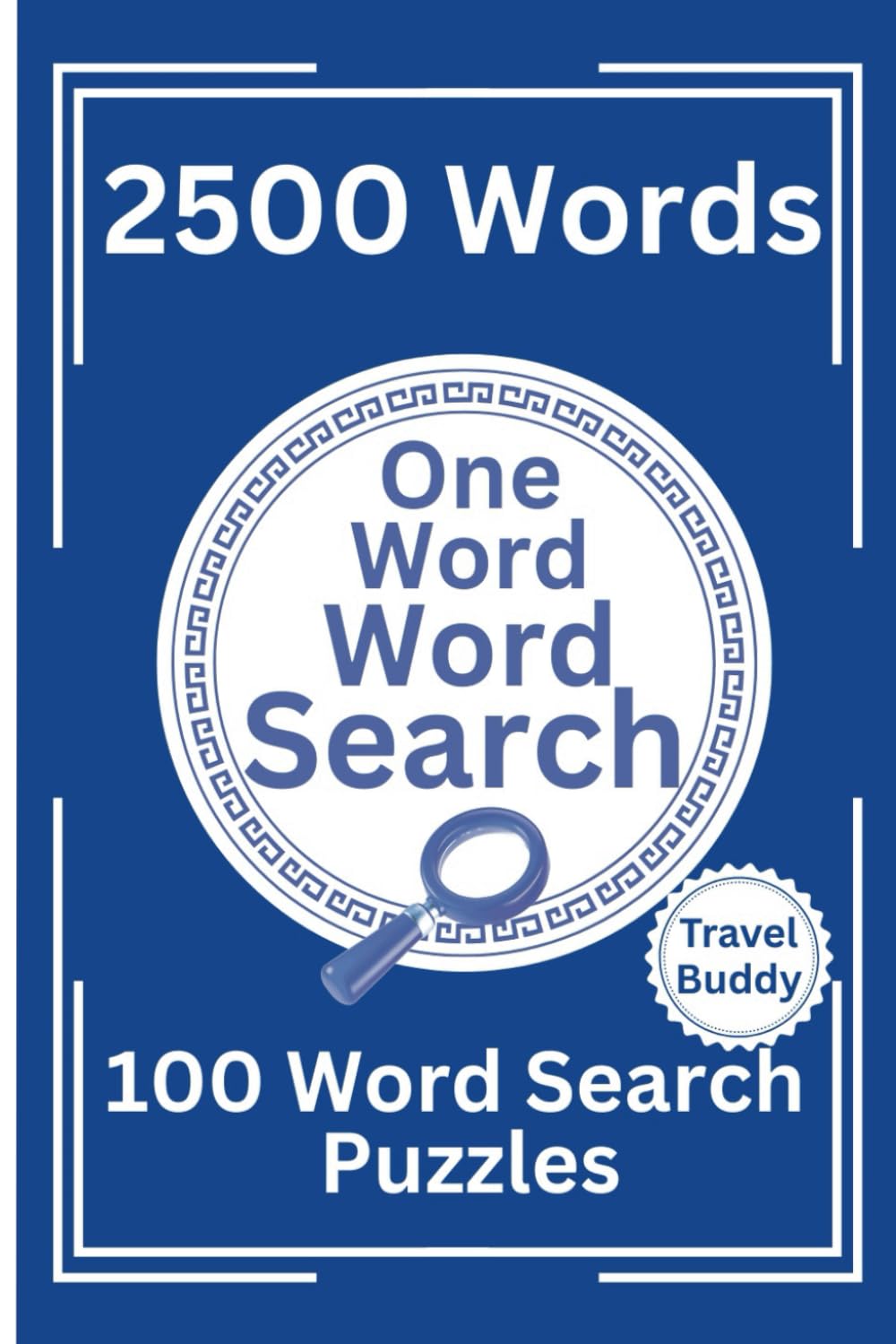 One Word Word Search: 2500 Words, 100 Word Search Puzzles: Travel Buddy Size 6' x 9' 100 Categories, Suitable for Word Searchers of all Ages