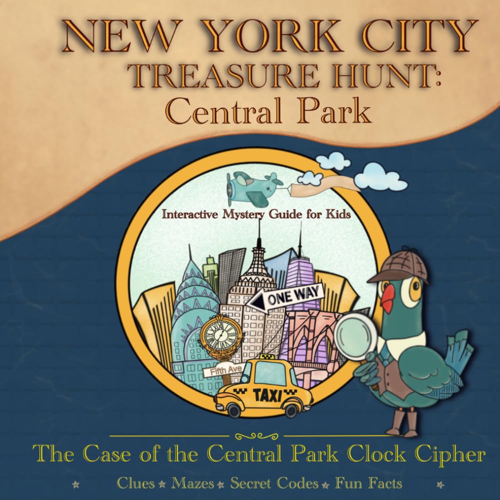 NYC Treasure Hunt: Central Park The Case of the Central Park Clock Cipher: An Interactive Mystery Guide for Kids with Mazes, Secret Codes, Fun Facts & Hidden Clues