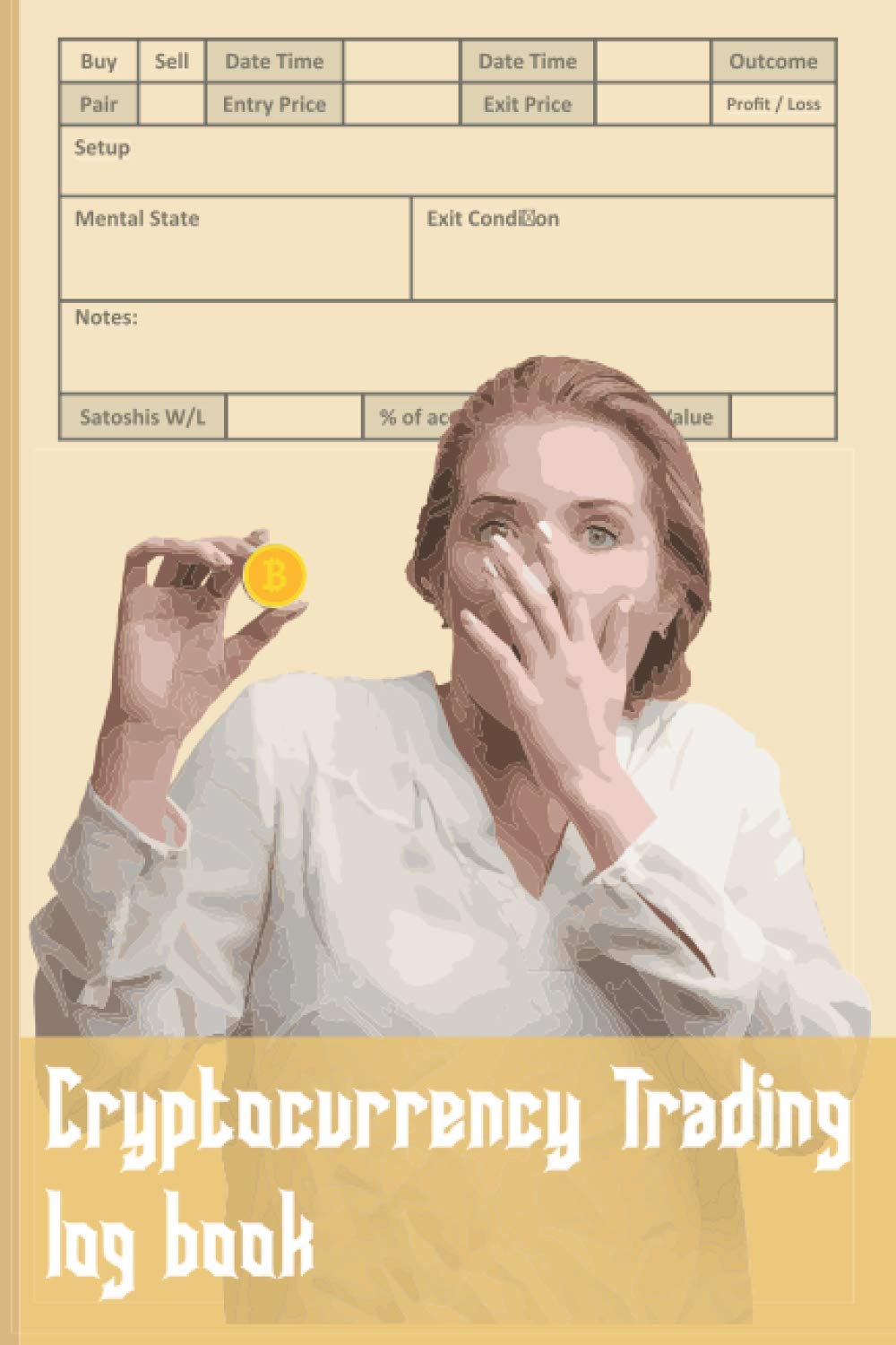 Cryptocurrency Trading Log Book: Journal and Tracker Book For Cryptocurrency Market Traders and Investors Powerful Notebook for Bitcoin, ... Notebook | 120 Pages 8,5 x 11 Inches