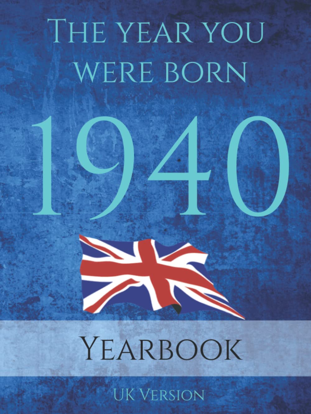 The Year you Were Born 1940: The year you were born 1940 United Kingdom: An 89 page A4 book full of interesting facts, figures and trivia.