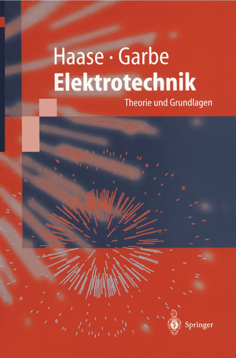 Elektrotechnik: Theorie Und Grundlagen (Springer-Lehrbuch)