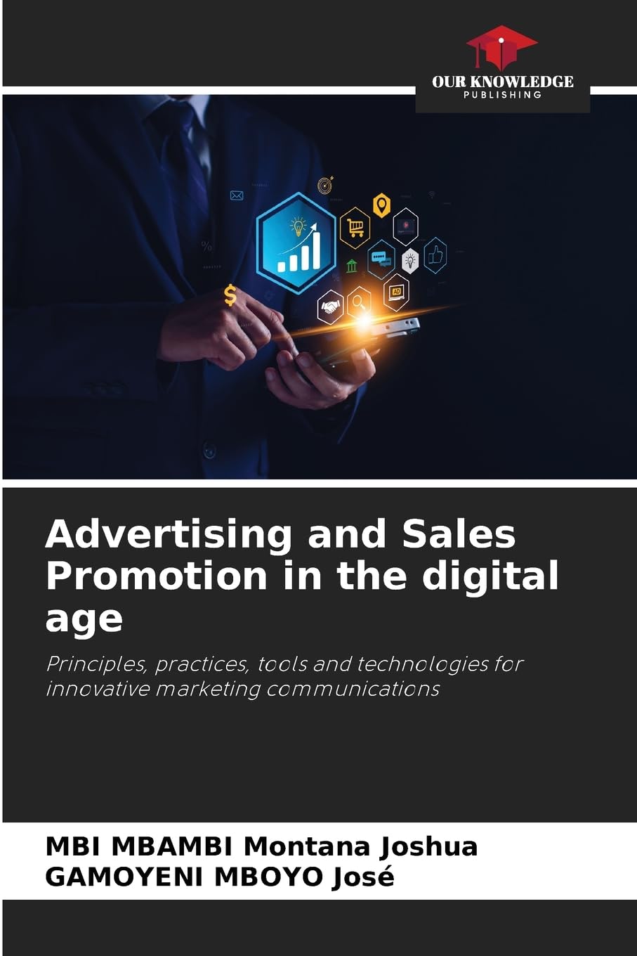 Advertising and Sales Promotion in the digital age: Principles, practices, tools and technologies for innovative marketing communications