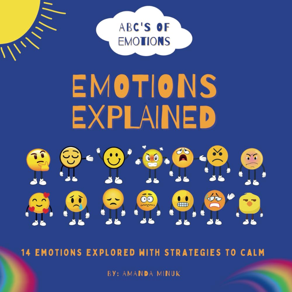 The ABC's Of Emotions: Feelings Explained: 14 Emotions Explored With Strategies To Calm
