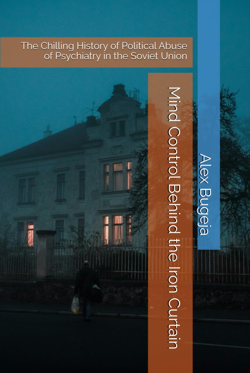 Mind Control Behind the Iron Curtain: The Chilling History of Political Abuse of Psychiatry in the Soviet Union
