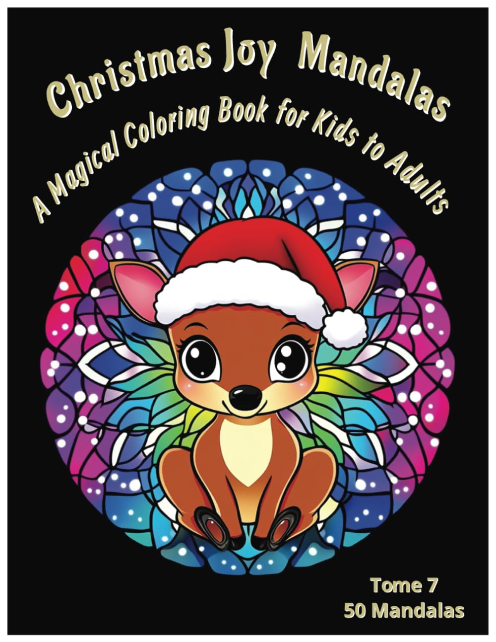 Christmas Joy Mandalas: A Magical Coloring Book for Kids and Adults (Christmas Joy Mandalas : A Magical Coloring Book for Kids to Adults : 50 Mandalas)