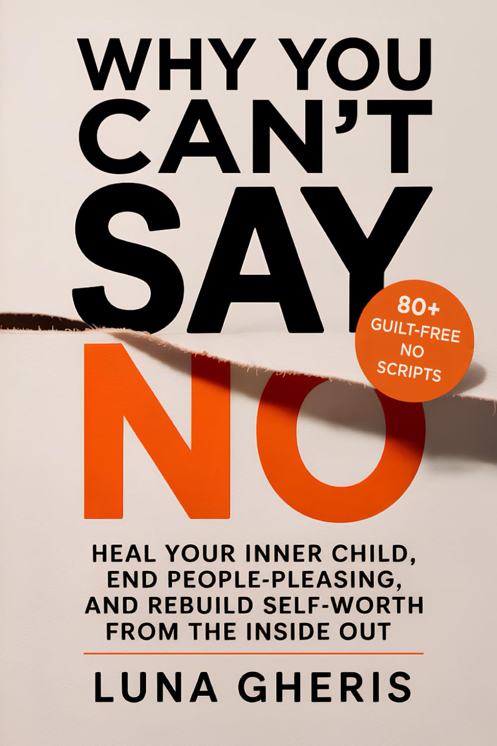 Why You Can’t Say No: Heal Your Inner Child, End People-Pleasing, and Rebuild Self-Worth from the Inside Out