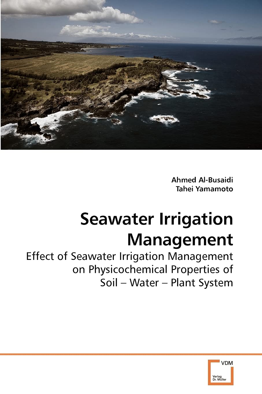 Seawater Irrigation Management: Effect of Seawater Irrigation Management on Physicochemical Properties of Soil ? Water ? Plant System