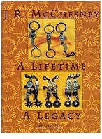 J. R. McChesney, a Lifetime, a Legacy 0964538903 Book Cover