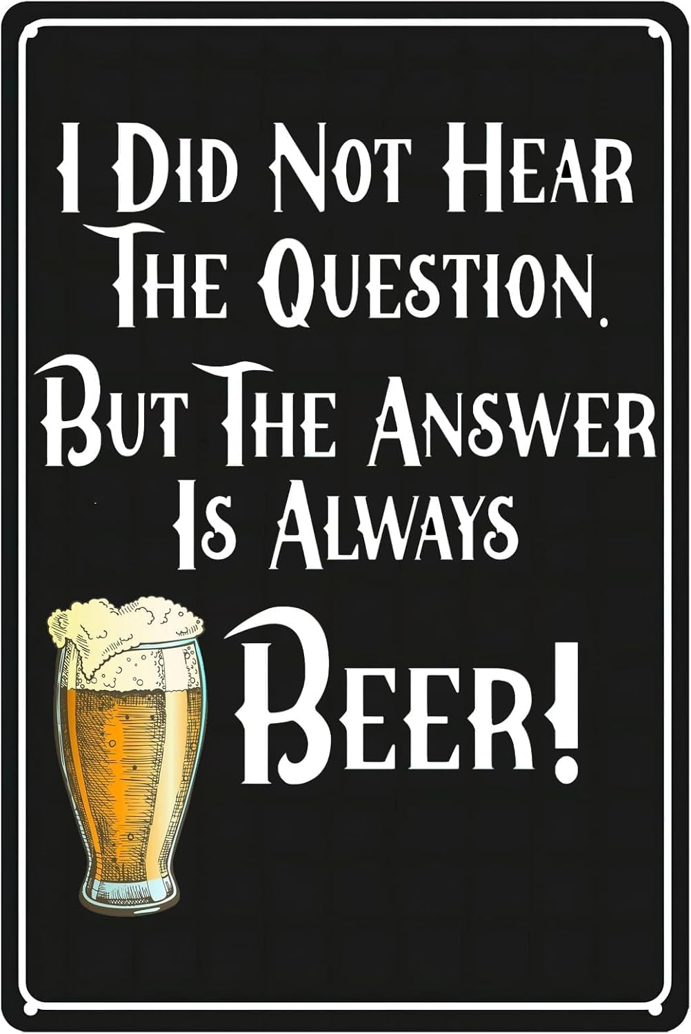 SMAZDFXX Vintage Tin Signs I DidHear The Question But The Answer Is Beer Funny Quote Metal Sign Tin Painting for Home Kitchen Cafe Coffee Store Room Decor Plaque 5.5"x8"