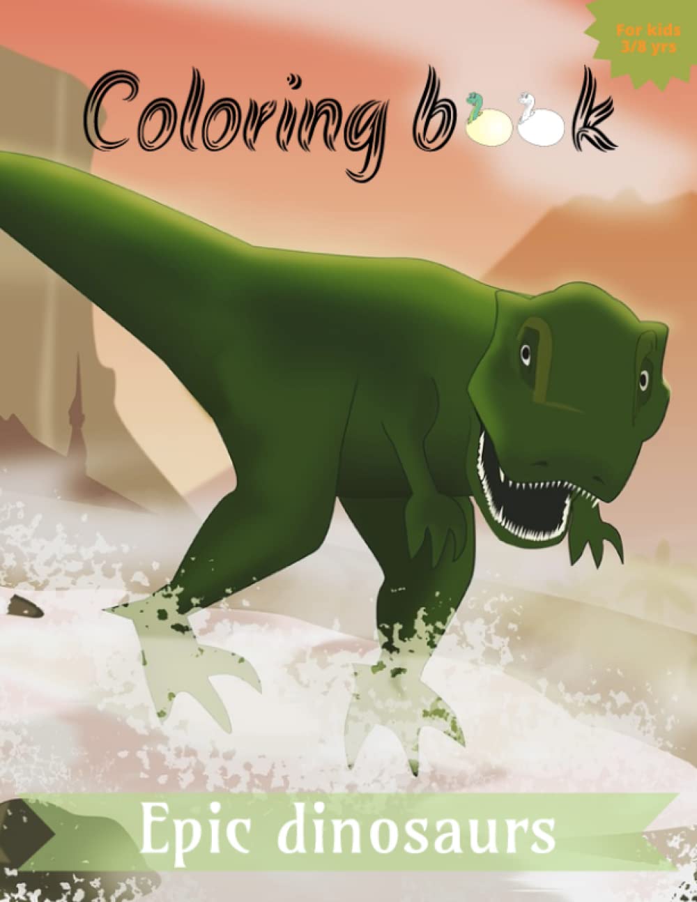 Coloring book epic dinosaurs: Coloring Book Dinosaurs For Kids. T-Rex, Stegosaurus, Triceratops For Preschool Children Ages 3-8