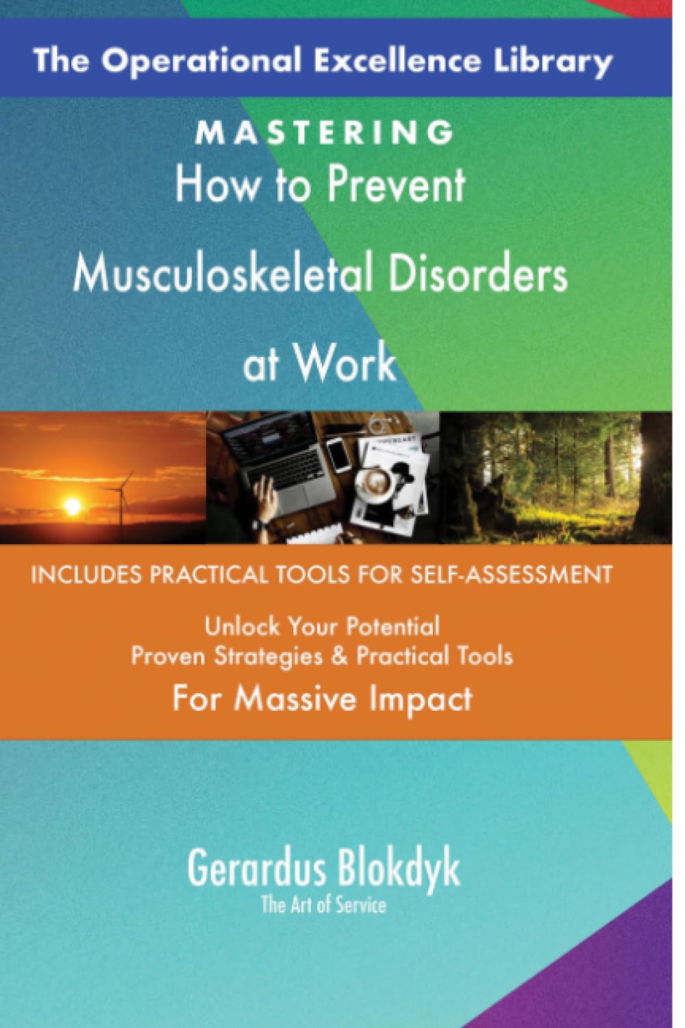 The Operational Excellence Library; Mastering How to Prevent Musculoskeletal Disorders at Work