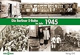  Die Berliner S-Bahn im Jahr 1945 (Livre en allemand)