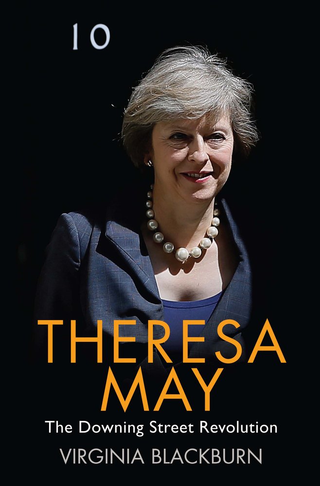 Theresa May: The Downing Street Revolution,Virginia Blackburn