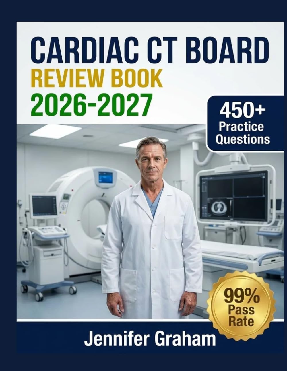 Cardiac CT Board Review Book 2026-2027: Comprehensive Material Breakdown with 450+ Practice Items, Answer Keys, and Step-by-Step Explanations