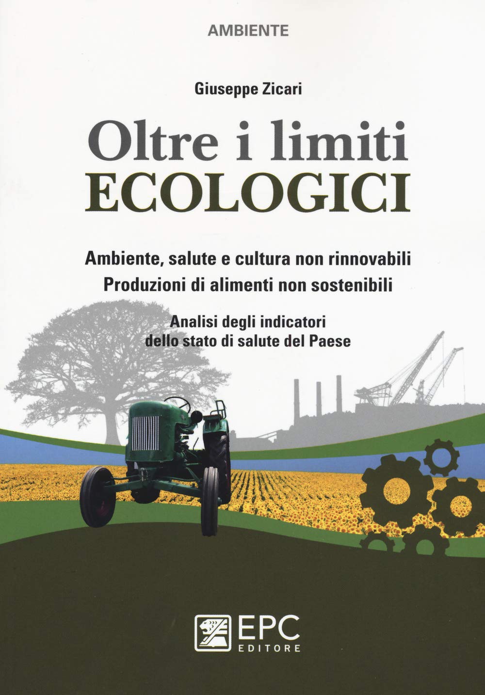 Oltre I Limiti Ecologici. Ambiente, Salute E Cultura Non Rinnovabili. Produzioni Di Alimenti Non Sostenibili. Analisi Degli Indicatori Dello Stato Di Salute Del Paes - 4