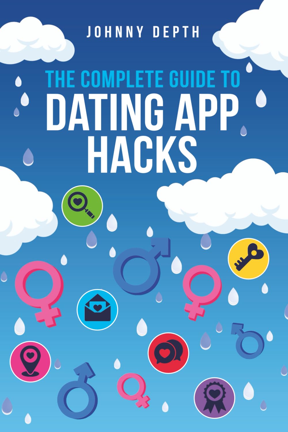 THE COMPLETE GUIDE TO DATING APP HACKS: They rigged the game. We hacked it.