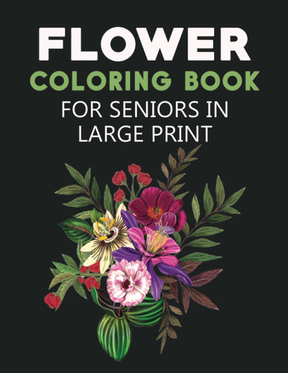 Flower Coloring Book: Flower Coloring Book For Seniors in Large Print | Coloring Books For Adults Relaxation, Flower Coloring Book For Adults | Flower Coloring Book For Adults