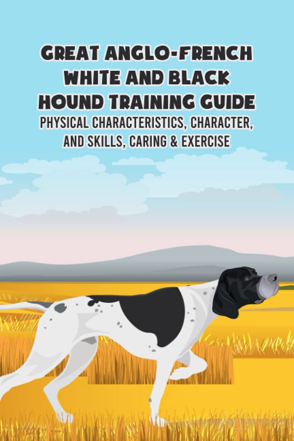 Buy Great AngloFrench White and Black Hound Training Guide Physical