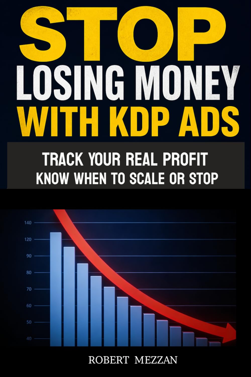 Stop Losing Money with KDP Ads: Track Your Real Profit and Know Exactly When to Scale or Stop