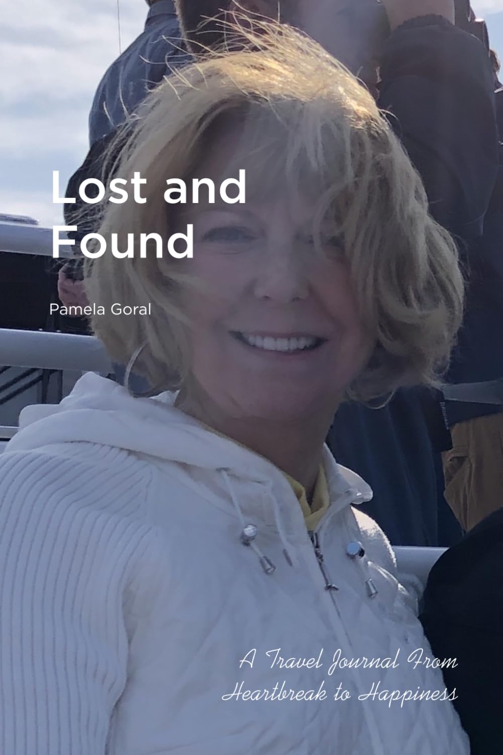 Lost and Found: A Travel Journal From Heartbreak to Happiness