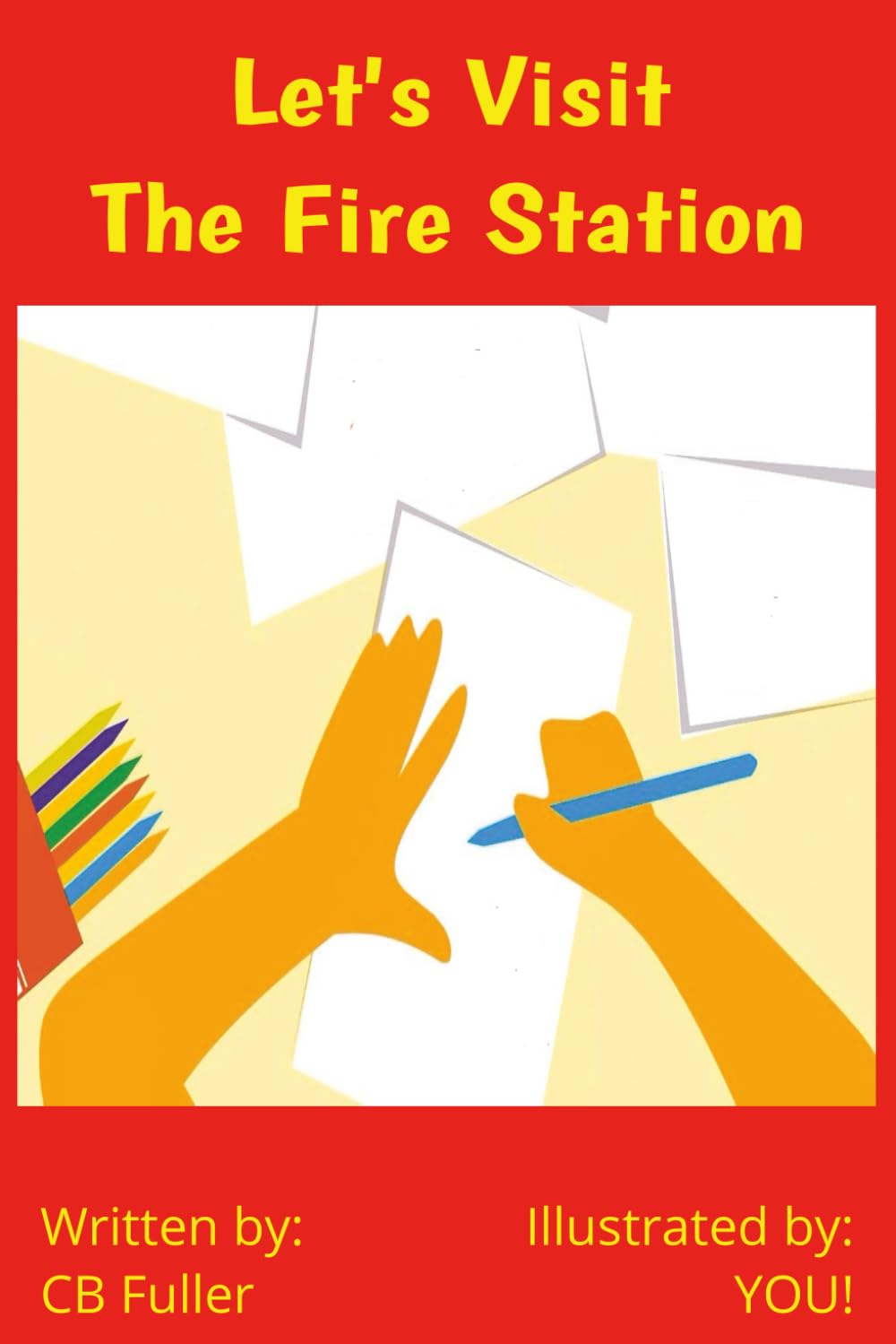 Let's Visit the Fire Station - Illustrated by YOU!: For the adult that likes to doodle to the child just learning to draw thus, Illustrated by: YOU!