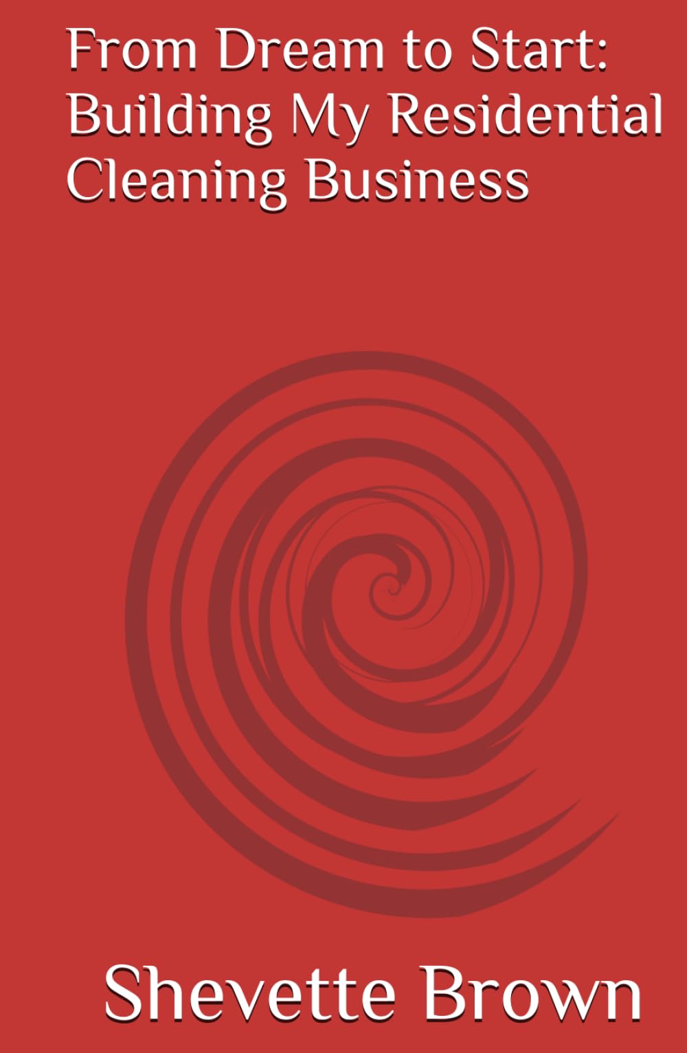 Dream to Start: Building My Residential Cleaning Business