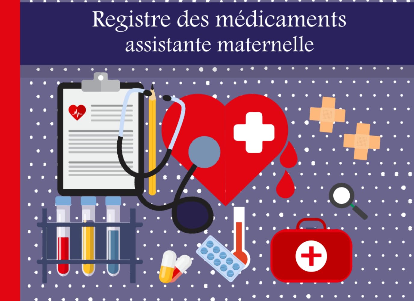Registre des médicaments assistante maternelle (French Edition) Paperback – March 27, 2024