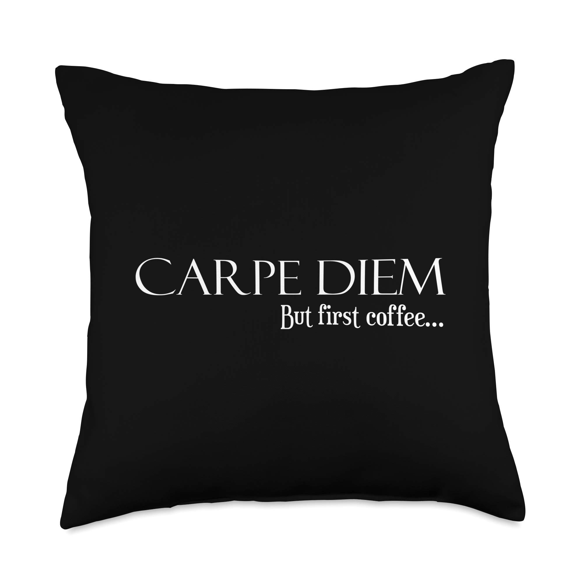 Funny Coffee Lovers Home Decor Carpe Diem But First Coffee Throw Pillow