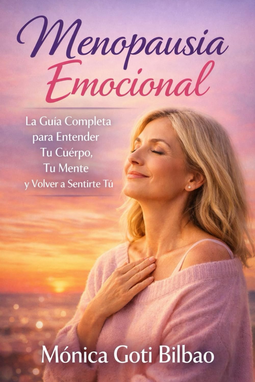 Menopausia Emocional: La guía completa para entender tu cuerpo, tu mente y volver a sentirte tú