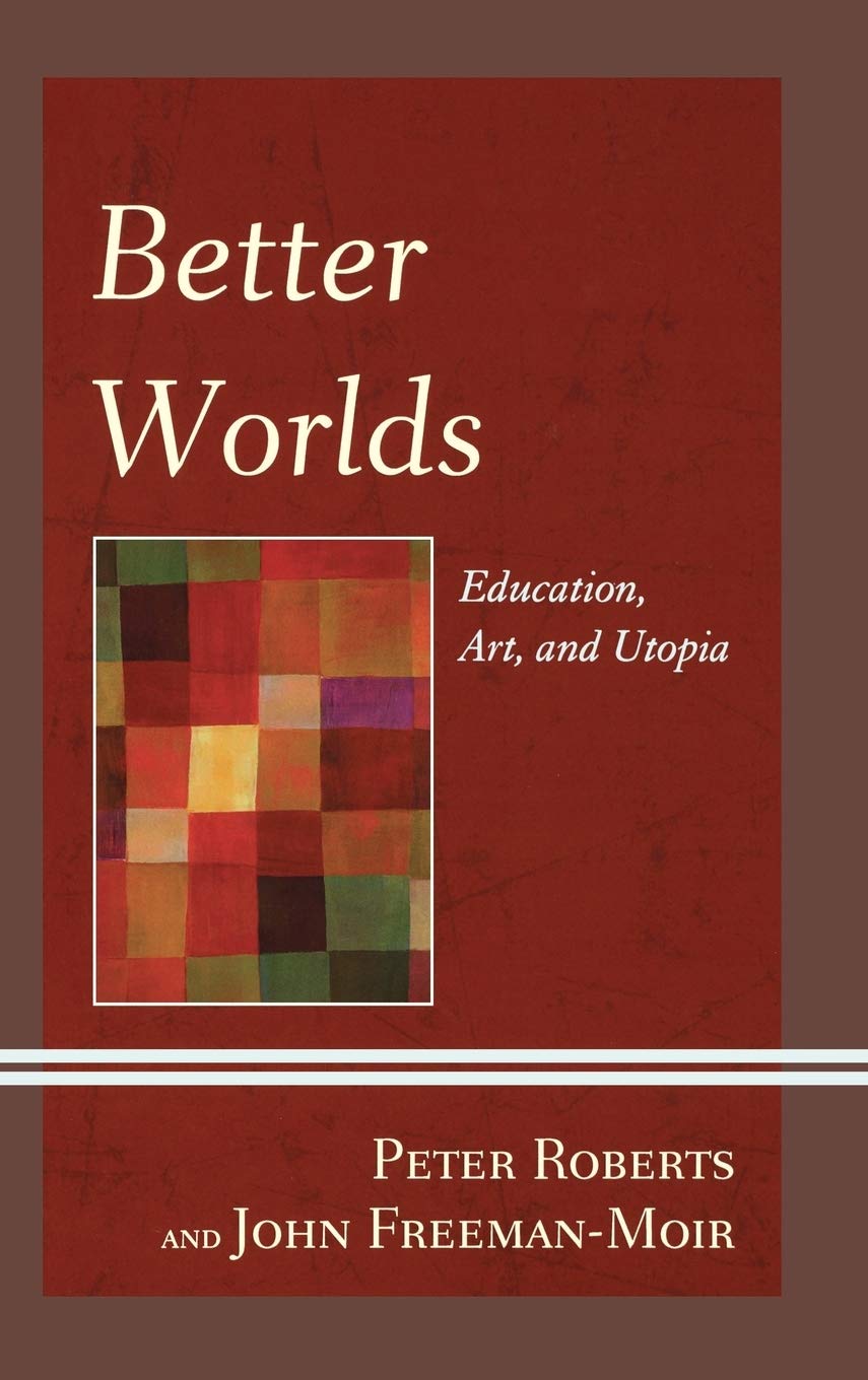 Better Worlds: Education, Art, and Utopia