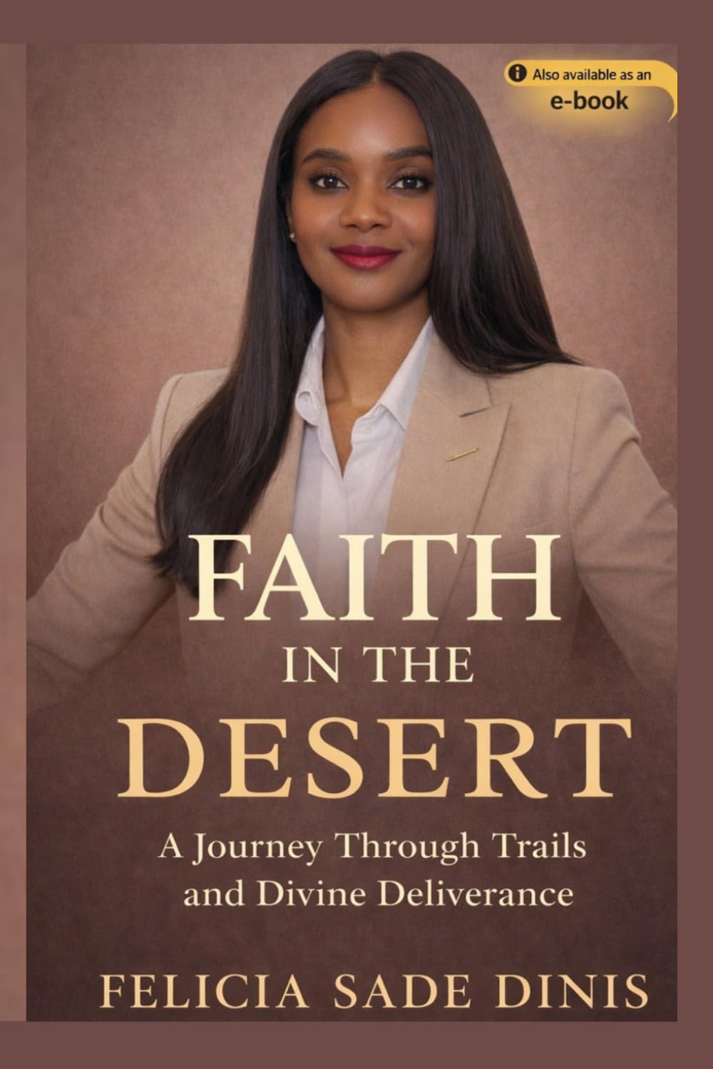 FAITH IN THE DESERT: A JOURNEY THROUGH TRAILS AND DIVINE DELIVERANCE