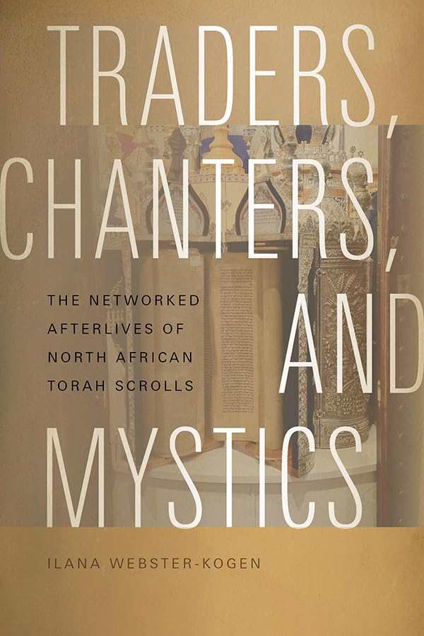 Traders, Chanters, and Mystics: The Networked Afterlives of North African Torah Scrolls (Music / Culture)
