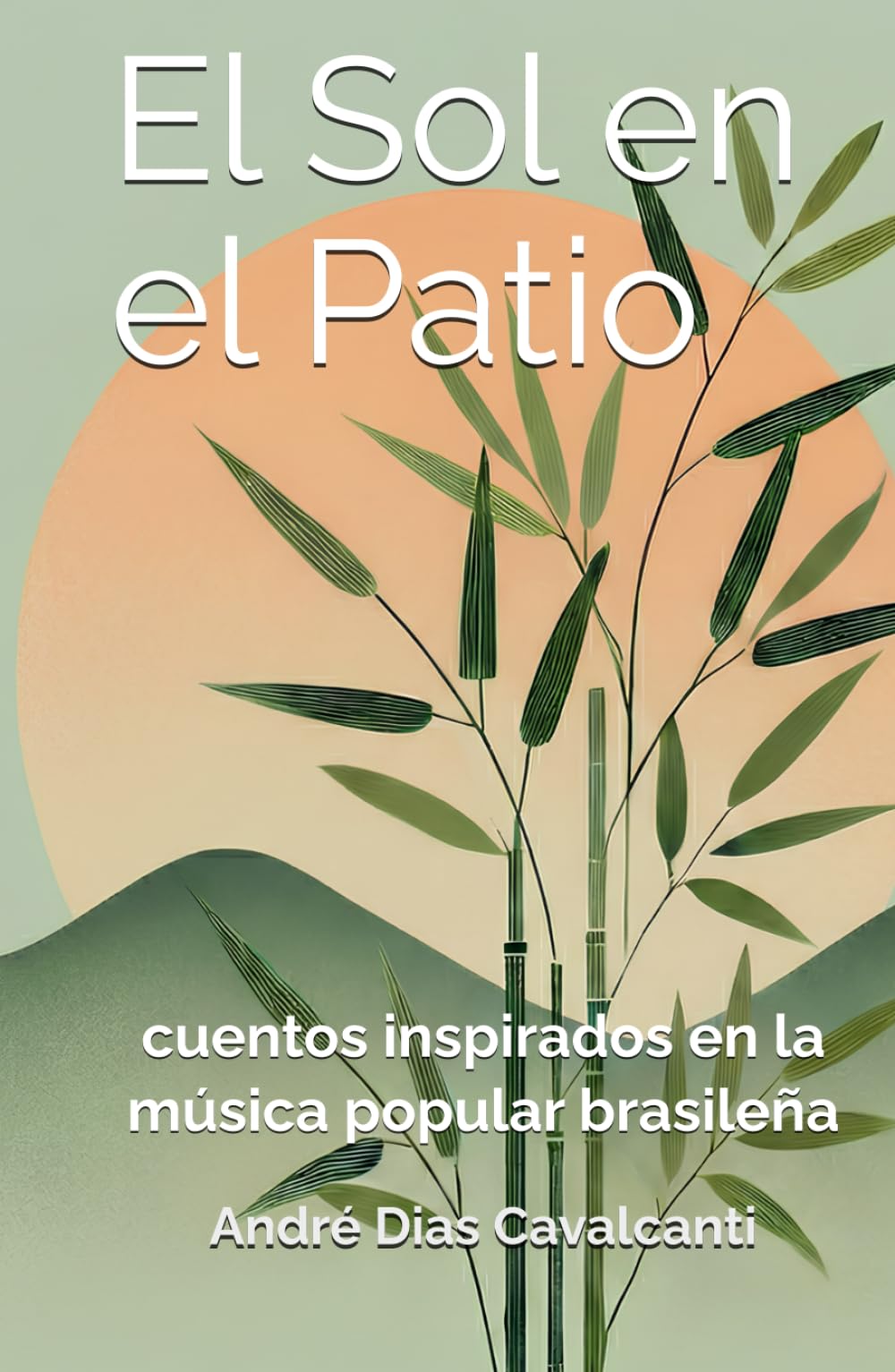 El Sol en el Patio: cuentos inspirados en la música popular brasileña