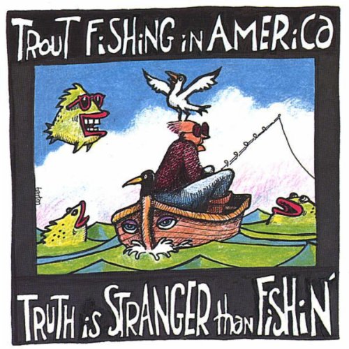 Play Truth is Stranger Than Fishin' by Trout Fishing In America on