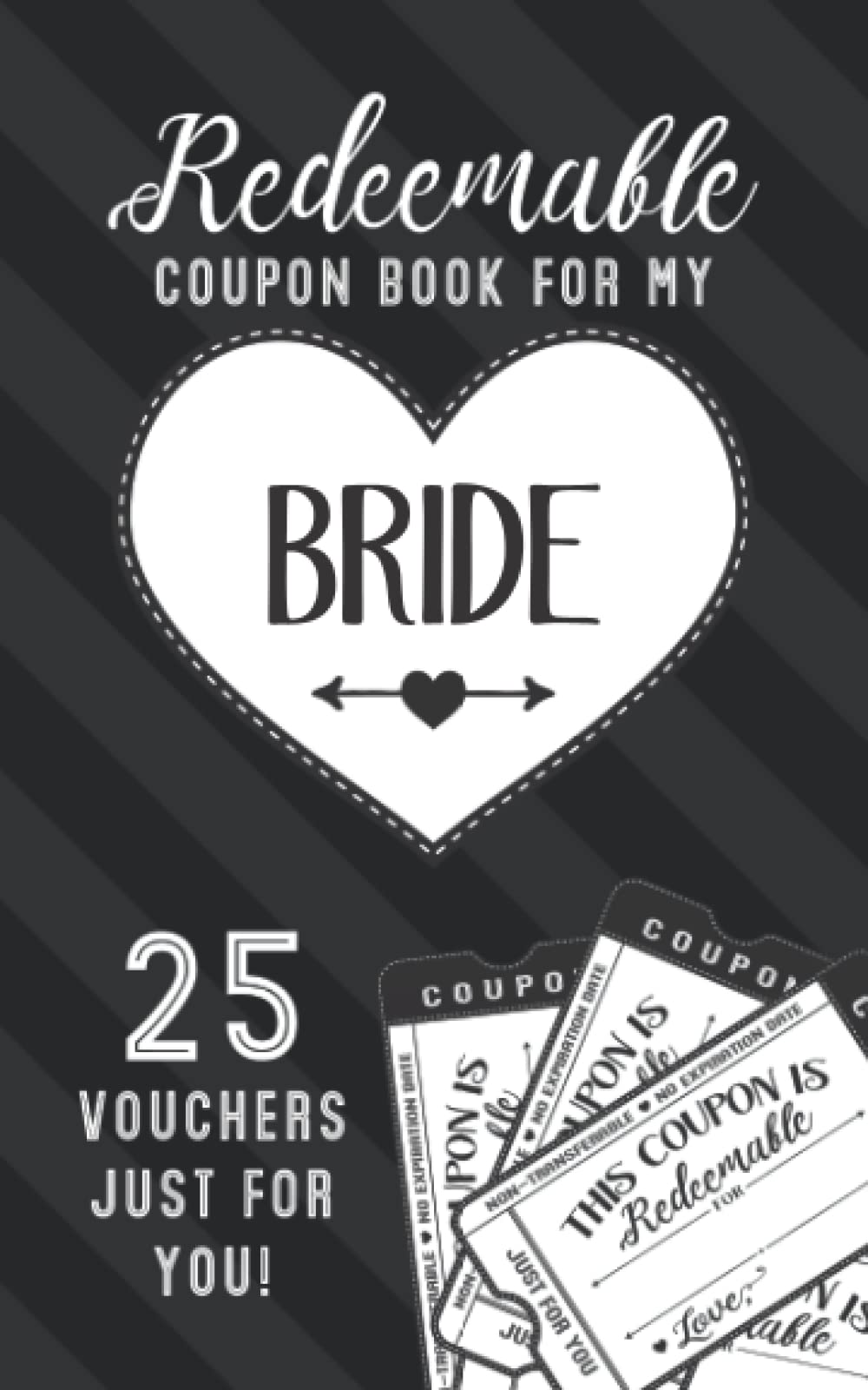 Redeemable Coupon Book For My Bride 25 Vouchers Just For You: Fill in the Blank Coupon Book DIY Ticket Style Vouchers Booklet - Classy White Heart on Black