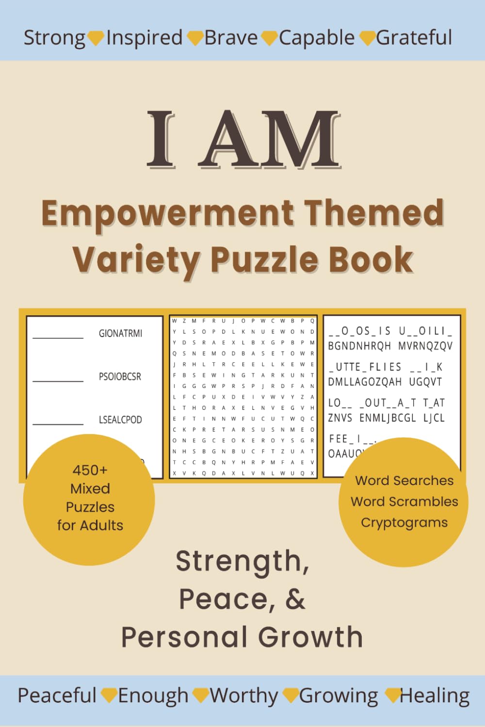 I AM Empowerment Themed Variety Puzzle Book for Adults: Over 450 Mixed Word Searches, Scrambles, Cryptograms for Strength, Peace & Personal Growth