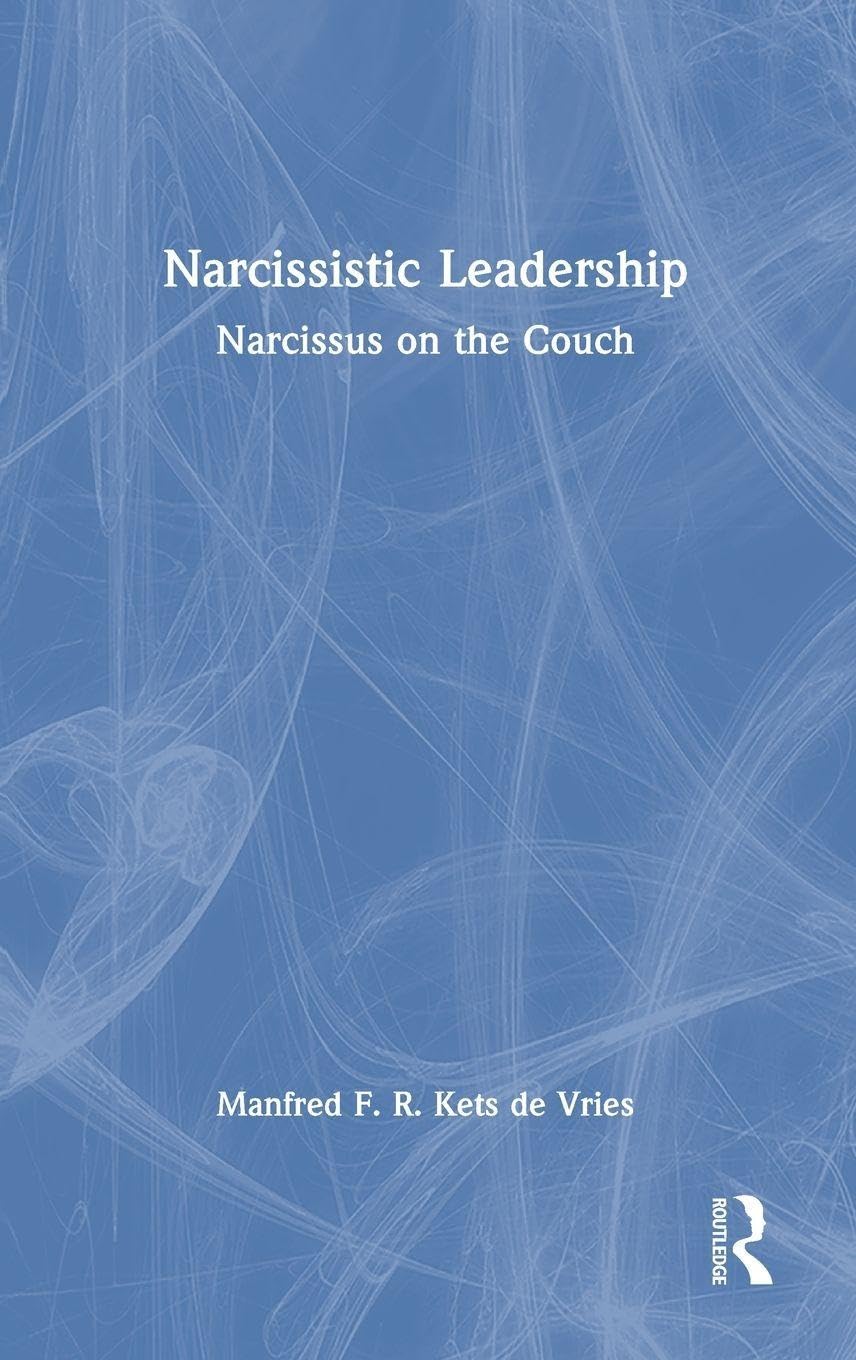 Narcissistic Leadership by Manfred F. R. Kets de Vries - 9781032942728