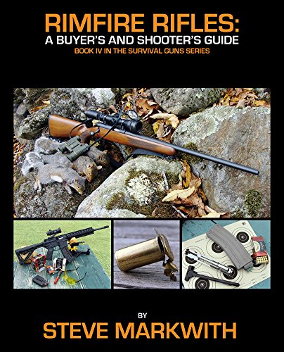 Rimfire Rifles: A Buyer's and Shooter's Guide (Survival Guns Book 4)
