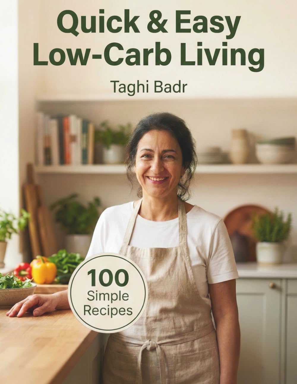 Quick & Easy Low-Carb Living 100 Simple High-Protein Recipes for Fat Loss, Meal Plans & Grocery Lists – The Care Free Way: A Stress-Free Cookbook for