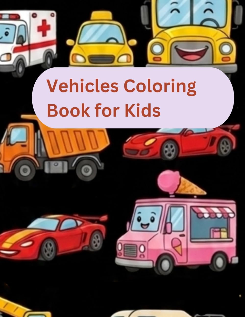 Vehicles Coloring Book for Kids: Fun Cars, Trucks, Fire Engines & More Coloring Pages