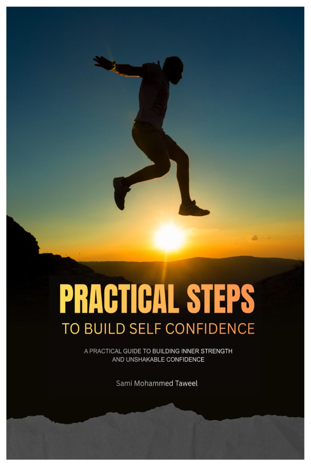 Practical Steps to Build Self Confidence: A Practical Guide to Building Inner Strength and Unshakable Confidence