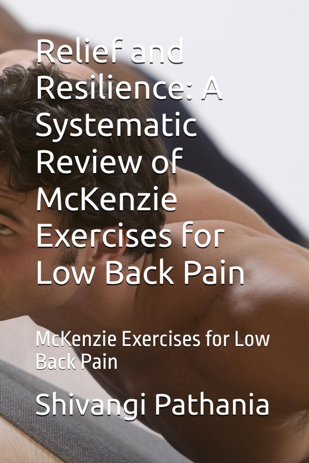 Relief and Resilience: A Systematic Review of McKenzie Exercises for Low Back Pain: McKenzie Exercises for Low Back Pain