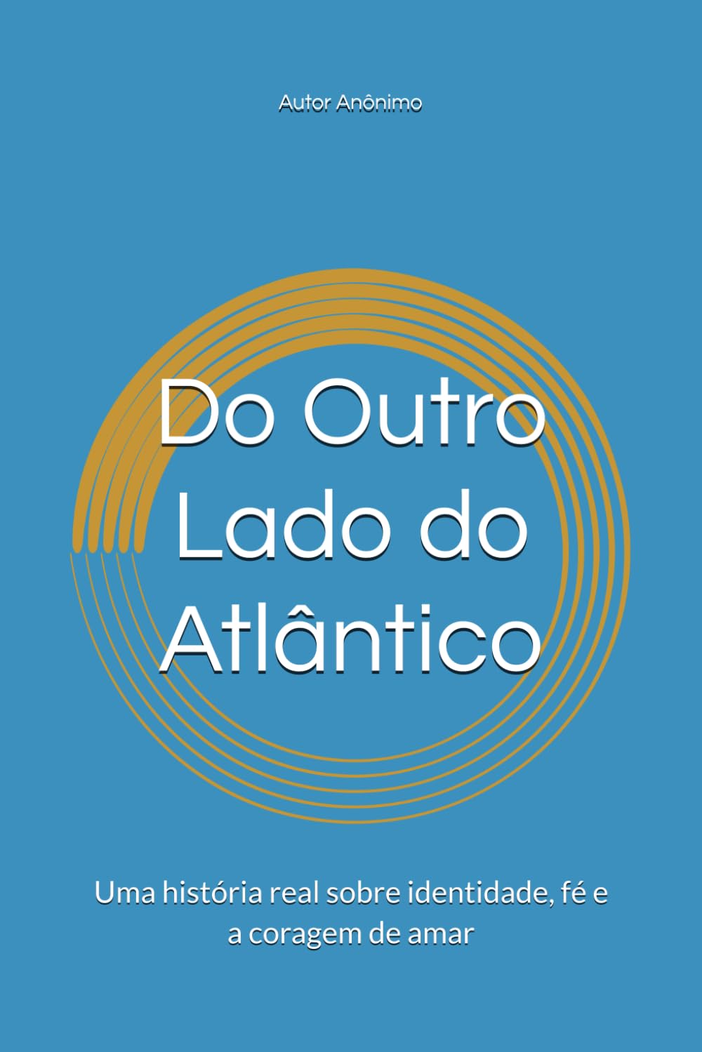 Do Outro Lado do Atlântico: Uma história real sobre identidade, fé e a coragem de amar